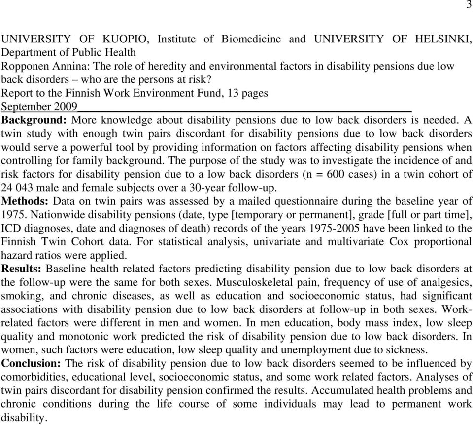 Report to the Finnish Work Environment Fund, 13 pages September 2009 Background: More knowledge about disability pensions due to low back disorders is needed.
