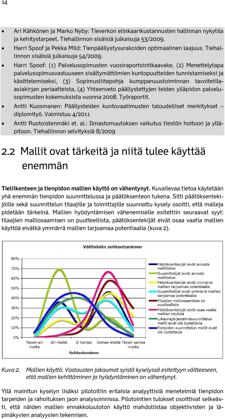 Harri Spoof: (1) Palvelusopimusten vuosiraportointikaavake, (2) Menettelytapa palvelusopimusvastuuseen sisältymättömien kuntopuutteiden tunnistamiseksi ja käsittelemiseksi, (3) Sopimusliitepohja