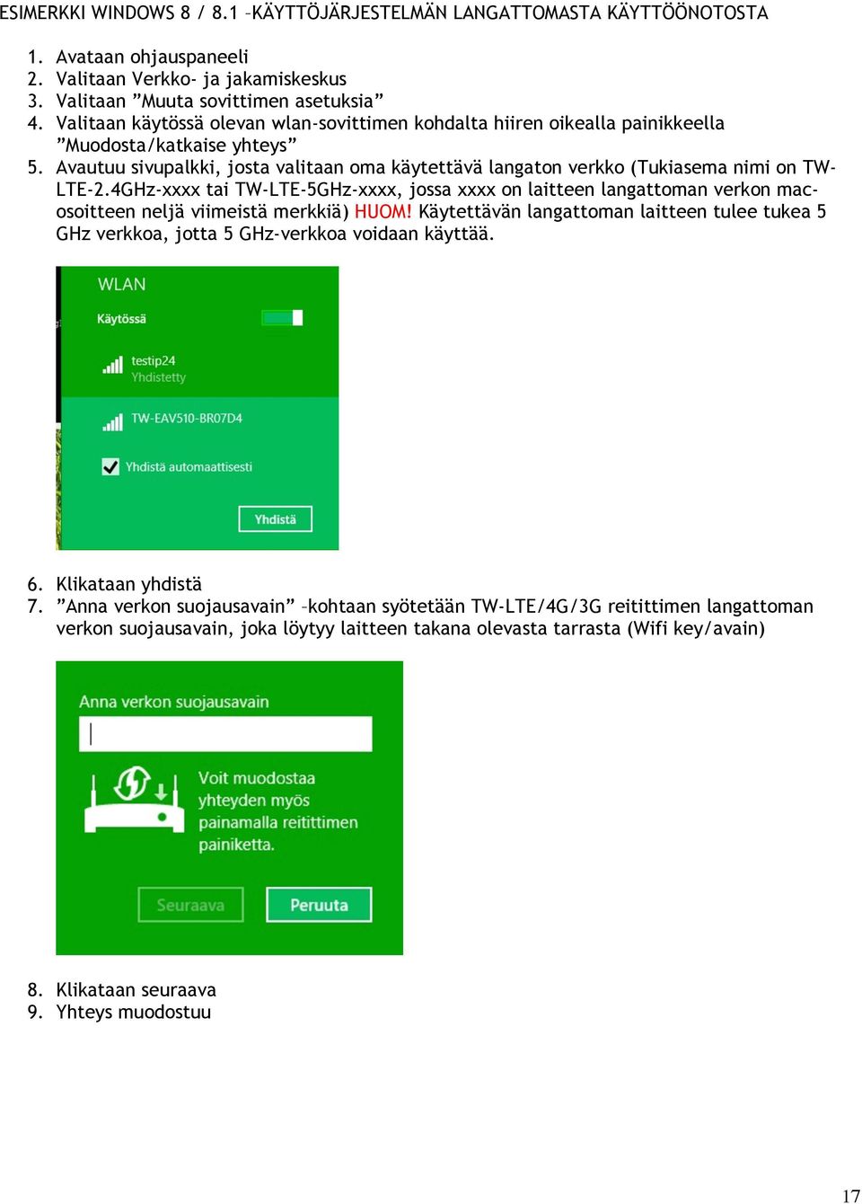 Avautuu sivupalkki, josta valitaan oma käytettävä langaton verkko (Tukiasema nimi on TW- LTE-2.