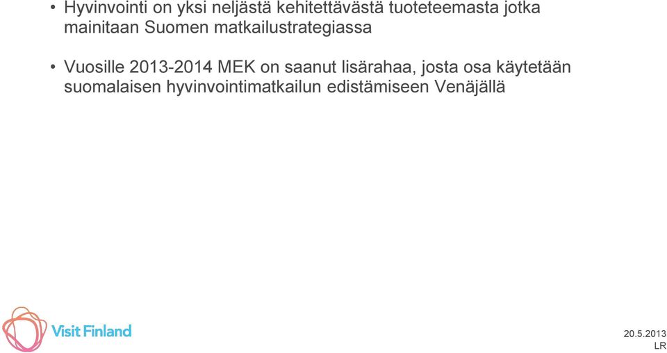matkailustrategiassa Vuosille 2013-2014 MEK on saanut