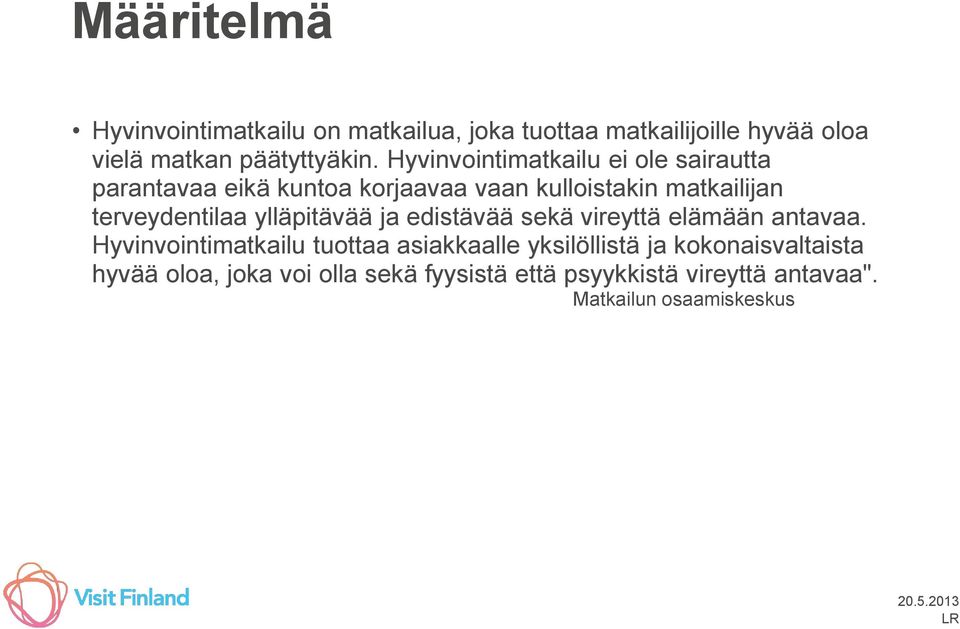 terveydentilaa ylläpitävää ja edistävää sekä vireyttä elämään antavaa.