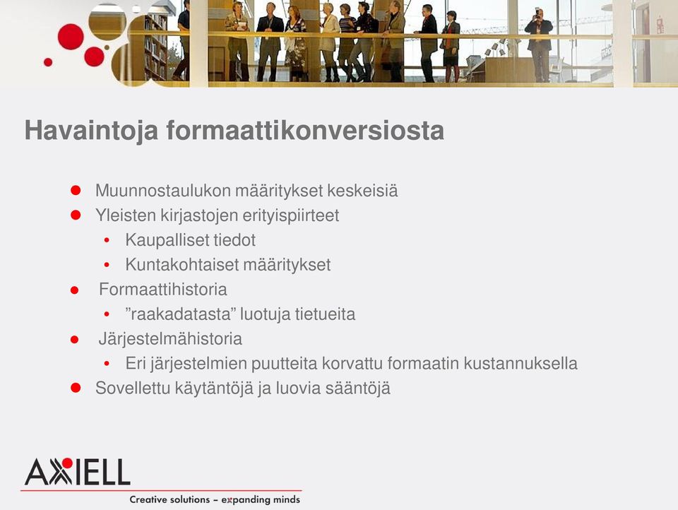 Formaattihistoria raakadatasta luotuja tietueita Järjestelmähistoria Eri
