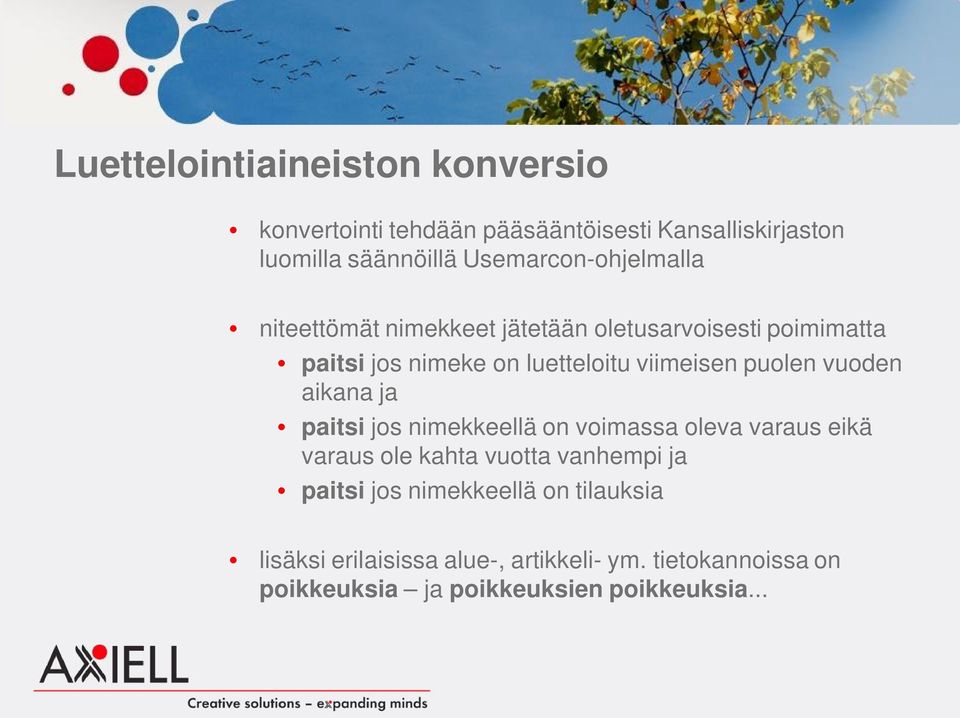 viimeisen puolen vuoden aikana ja paitsi jos nimekkeellä on voimassa oleva varaus eikä varaus ole kahta vuotta vanhempi