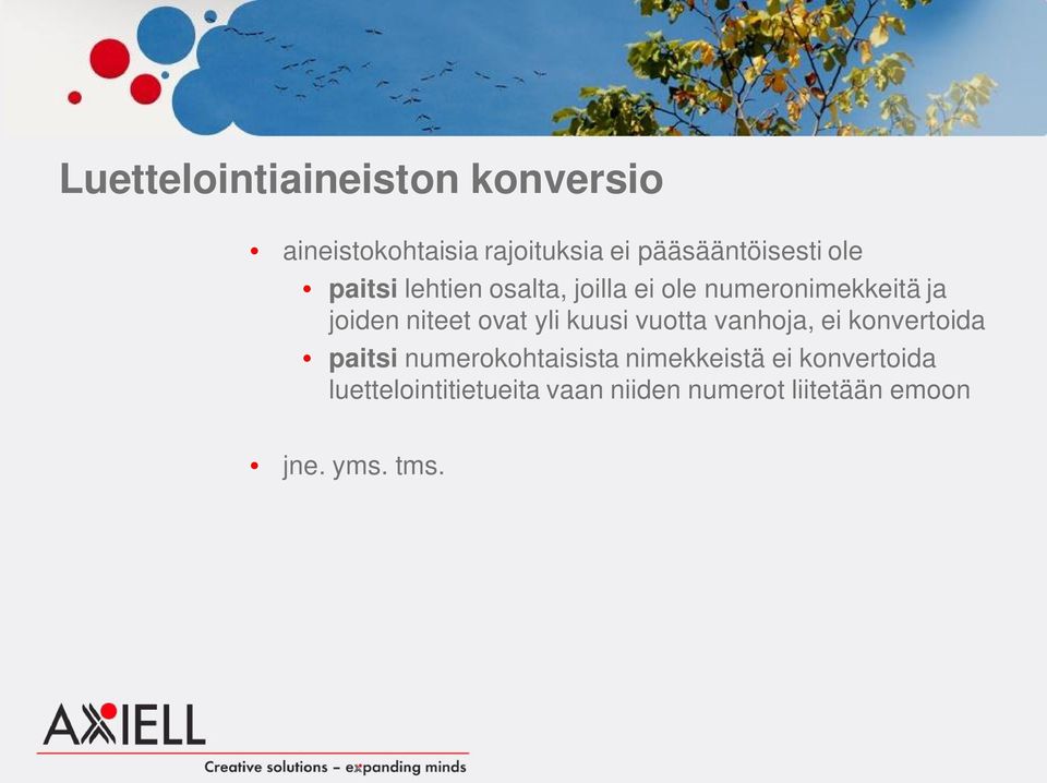 yli kuusi vuotta vanhoja, ei konvertoida paitsi numerokohtaisista nimekkeistä ei