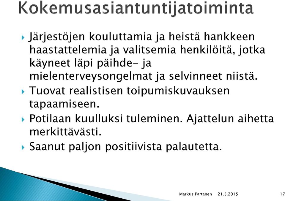 niistä. Tuovat realistisen toipumiskuvauksen tapaamiseen.