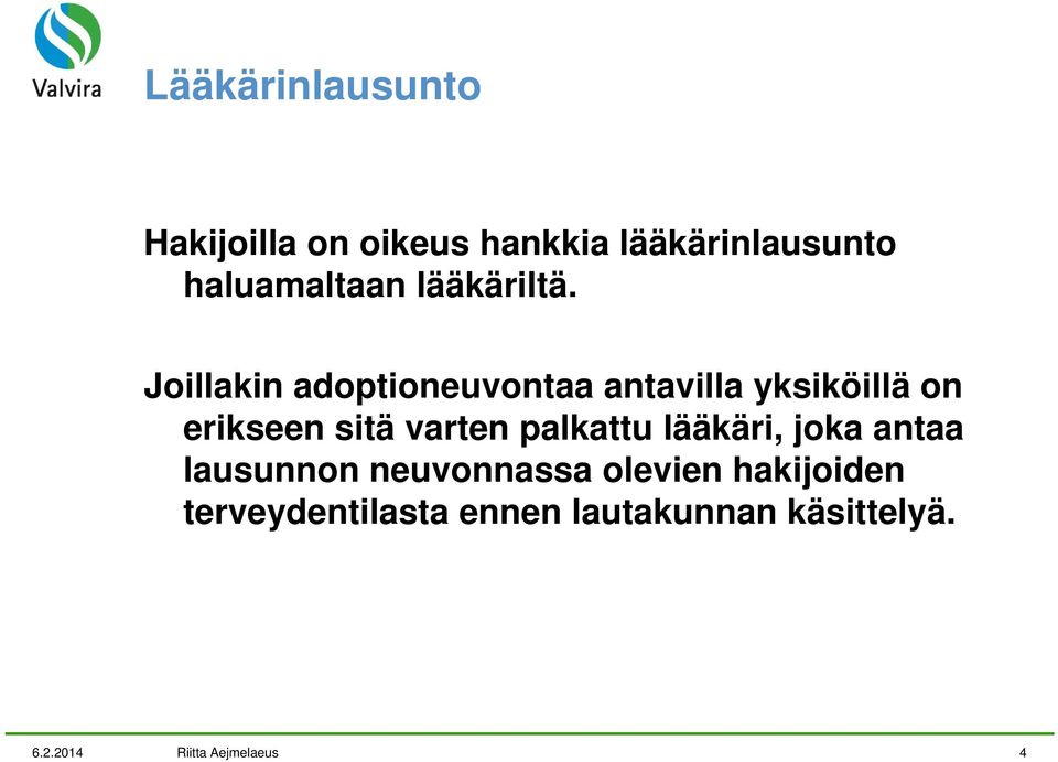 Joillakin adoptioneuvontaa antavilla yksiköillä on erikseen sitä varten