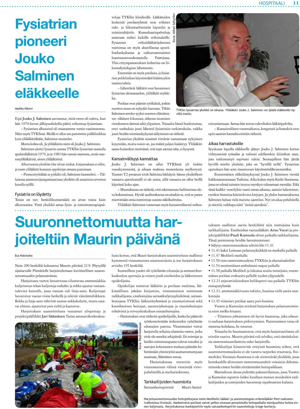 Ja ylilääkärin nimi oli Jouko J. Salminen.