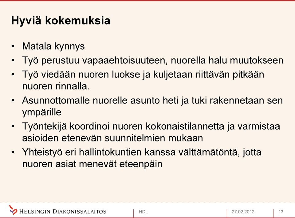 Asunnottomalle nuorelle asunto heti ja tuki rakennetaan sen ympärille Työntekijä koordinoi nuoren