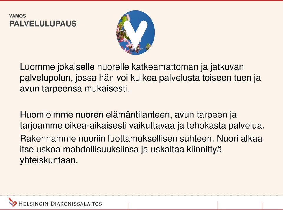 Huomioimme nuoren elämäntilanteen, avun tarpeen ja tarjoamme oikea-aikaisesti vaikuttavaa ja