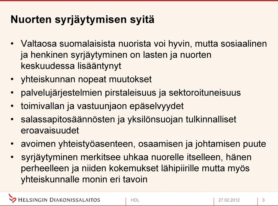 epäselvyydet salassapitosäännösten ja yksilönsuojan tulkinnalliset eroavaisuudet avoimen yhteistyöasenteen, osaamisen ja johtamisen puute