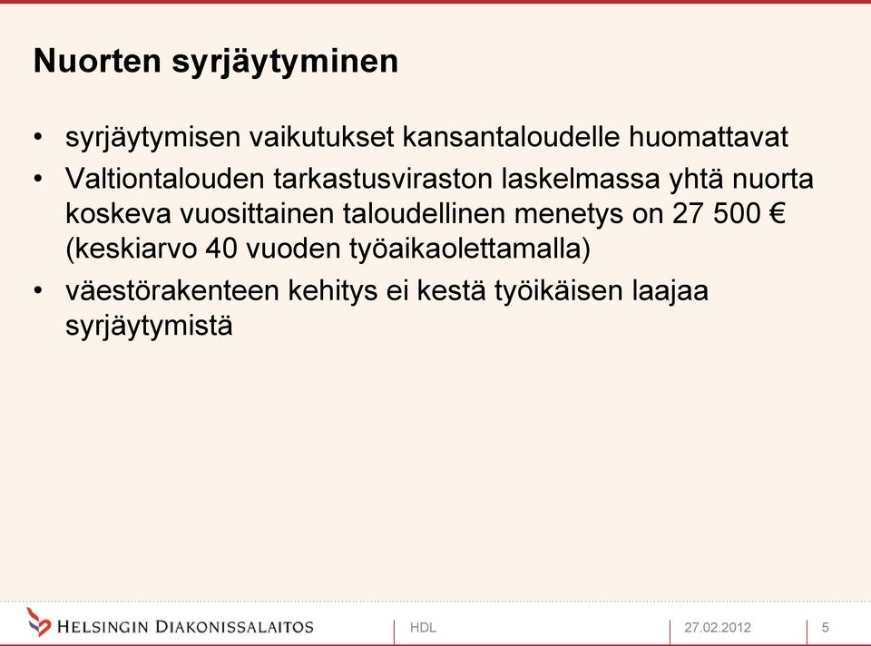 koskeva vuosittainen taloudellinen menetys on 27 500 (keskiarvo 40 vuoden
