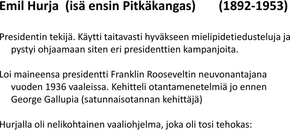kampanjoita. Loi maineensa presidentti Franklin Rooseveltin neuvonantajana vuoden 1936 vaaleissa.