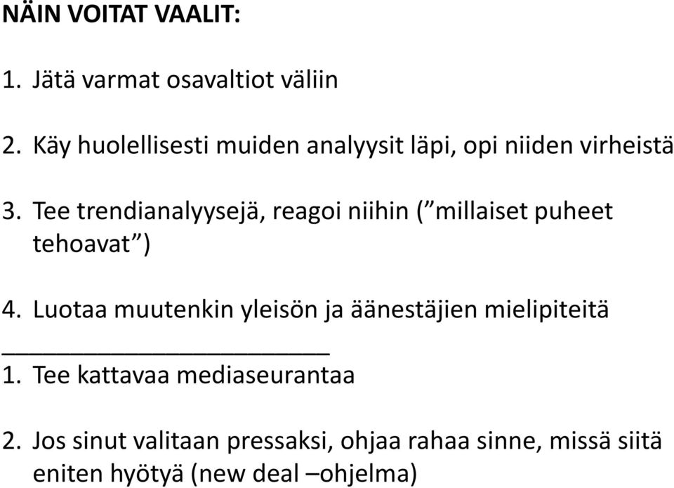 Tee trendianalyysejä, reagoi niihin ( millaiset puheet tehoavat ) 4.