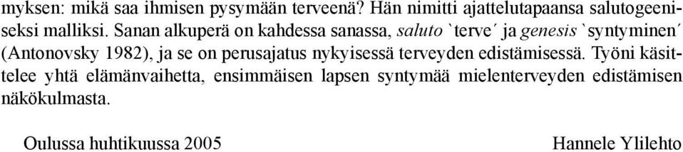 on perusajatus nykyisessä terveyden edistämisessä.