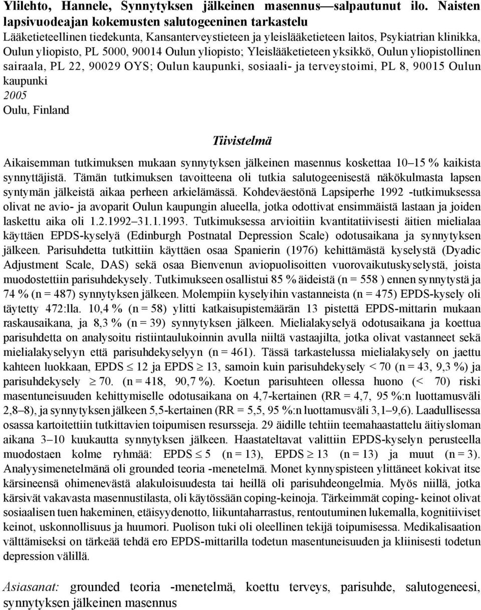 yliopisto; Yleislääketieteen yksikkö, Oulun yliopistollinen sairaala, PL 22, 90029 OYS; Oulun kaupunki, sosiaali- ja terveystoimi, PL 8, 90015 Oulun kaupunki 2005 Oulu, Finland Tiivistelmä