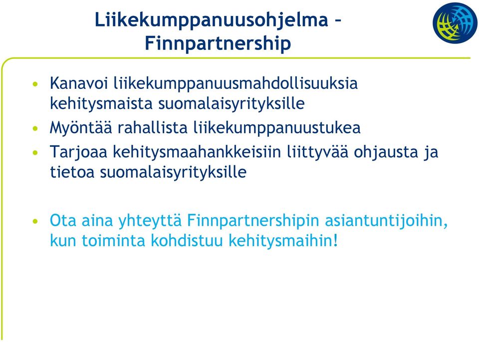 Tarjoaa kehitysmaahankkeisiin liittyvää ohjausta ja tietoa suomalaisyrityksille