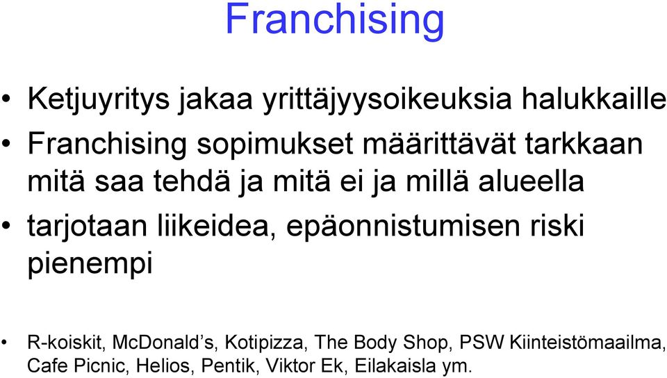 tarjotaan liikeidea, epäonnistumisen riski pienempi R-koiskit, McDonald s,