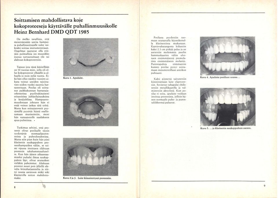 Tapaus jota tässä käsitellään on 50 vuotias mies, jolla oli ollut kokoproteesit ylhäällä ja alhaalla jo noin neljä vuotta.