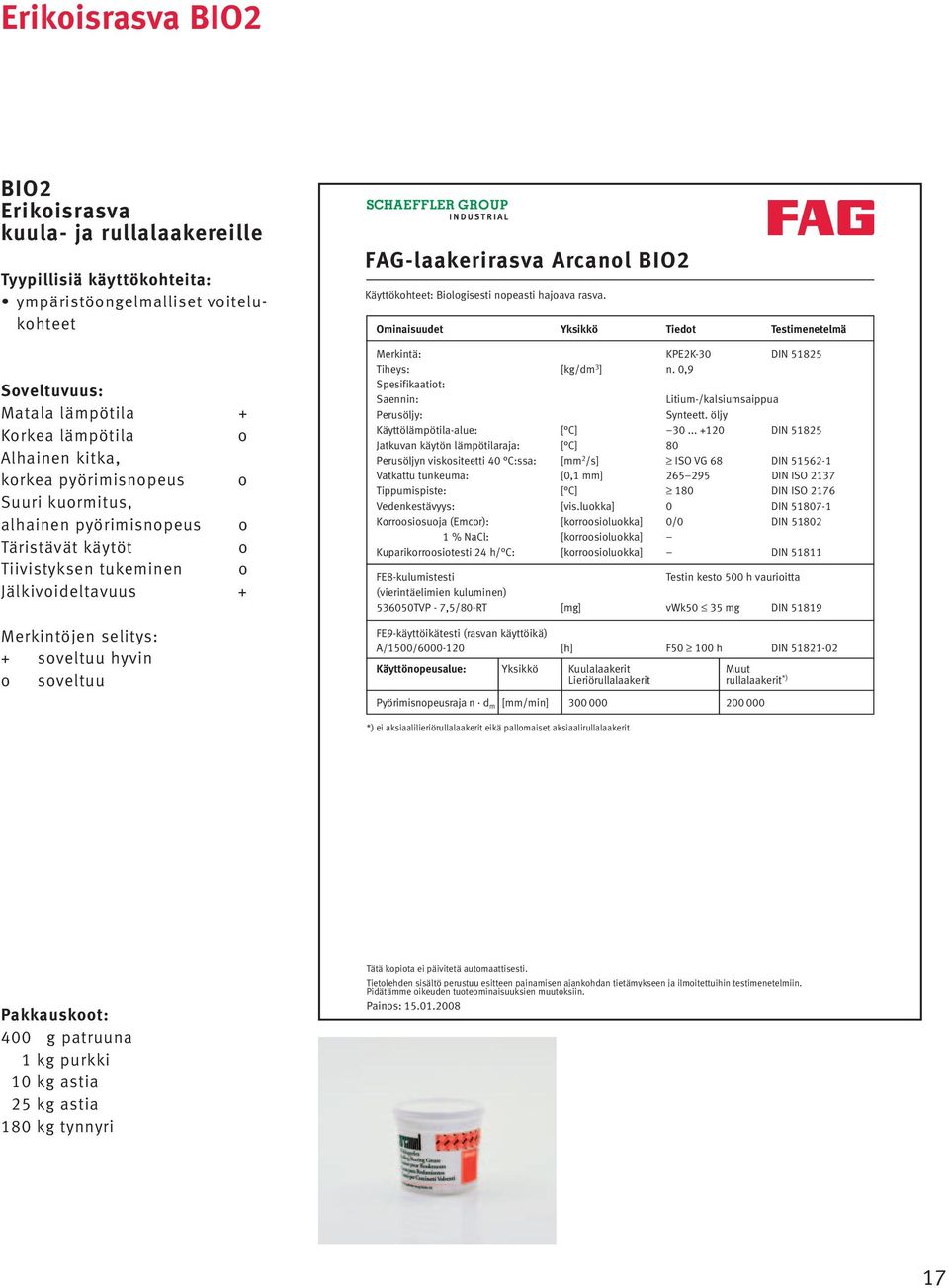 Ominaisuudet Yksikkö Tiedt Testimenetelmä Merkintä: KPE2K-30 DIN 51825 Tiheys: [kg/dm 3 ] n. 0,9 Spesifikaatit: Litium-/kalsiumsaippua Synteett. öljy Käyttölämpötila-alue: [ C] 30.