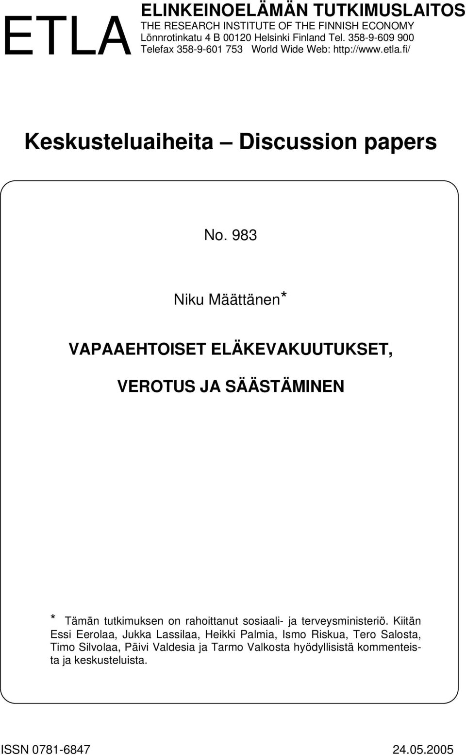 983 Niku Määttänen* VAPAAEHTOISET ELÄKEVAKUUTUKSET, VEROTUS JA SÄÄSTÄMINEN * Tämän tutkimuksen on rahoittanut sosiaali- ja terveysministeriö.