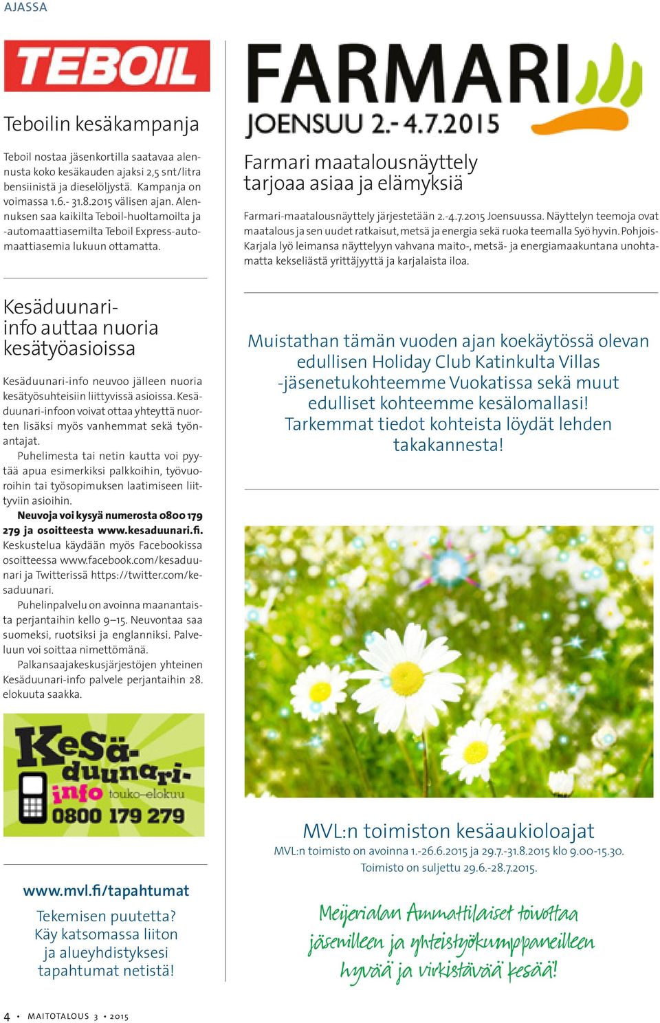 Kesäduunariinfo auttaa nuoria kesätyöasioissa Kesäduunari-info neuvoo jälleen nuoria kesätyösuhteisiin liittyvissä asioissa.