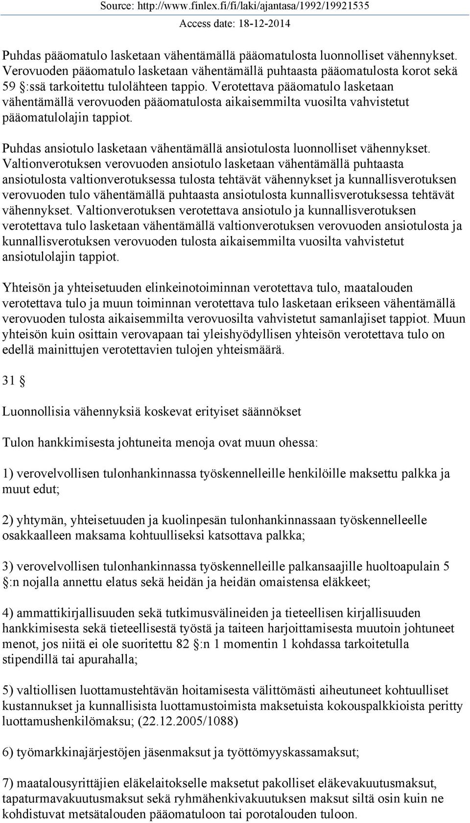 Puhdas ansiotulo lasketaan vähentämällä ansiotulosta luonnolliset vähennykset.