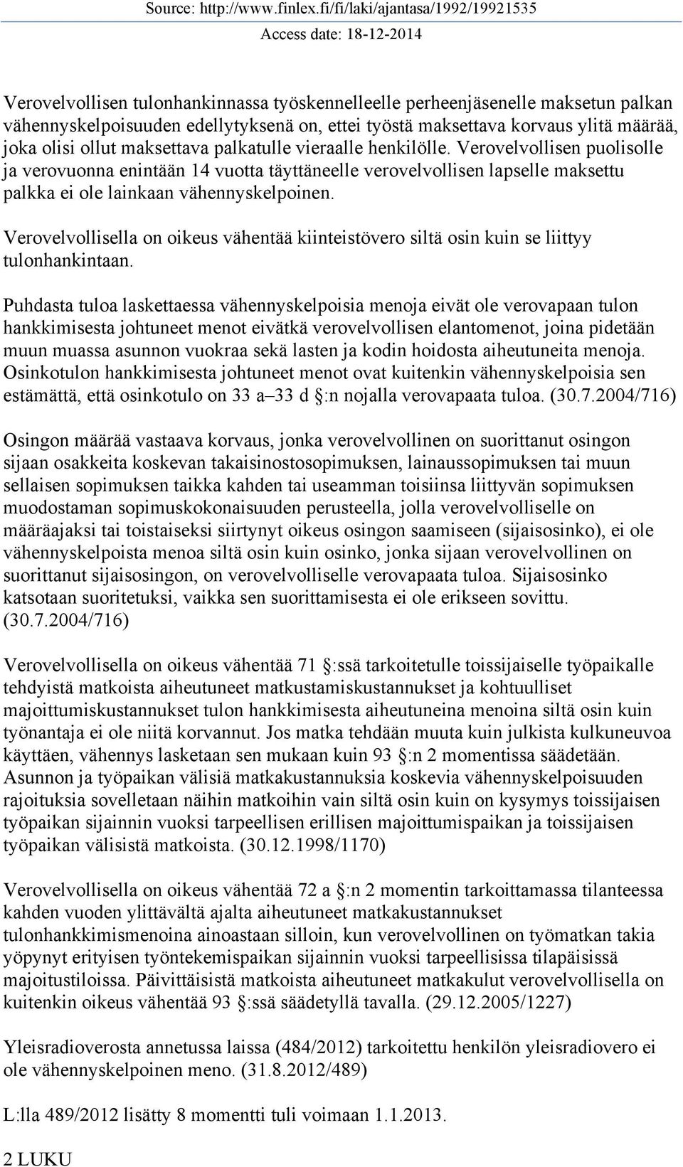 Verovelvollisella on oikeus vähentää kiinteistövero siltä osin kuin se liittyy tulonhankintaan.