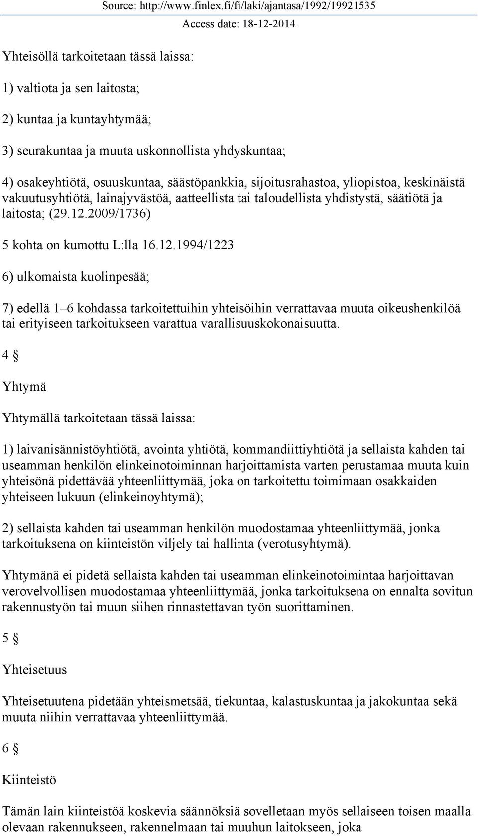 lainajyvästöä, aatteellista tai taloudellista yhdistystä, säätiötä ja laitosta; (29.12.