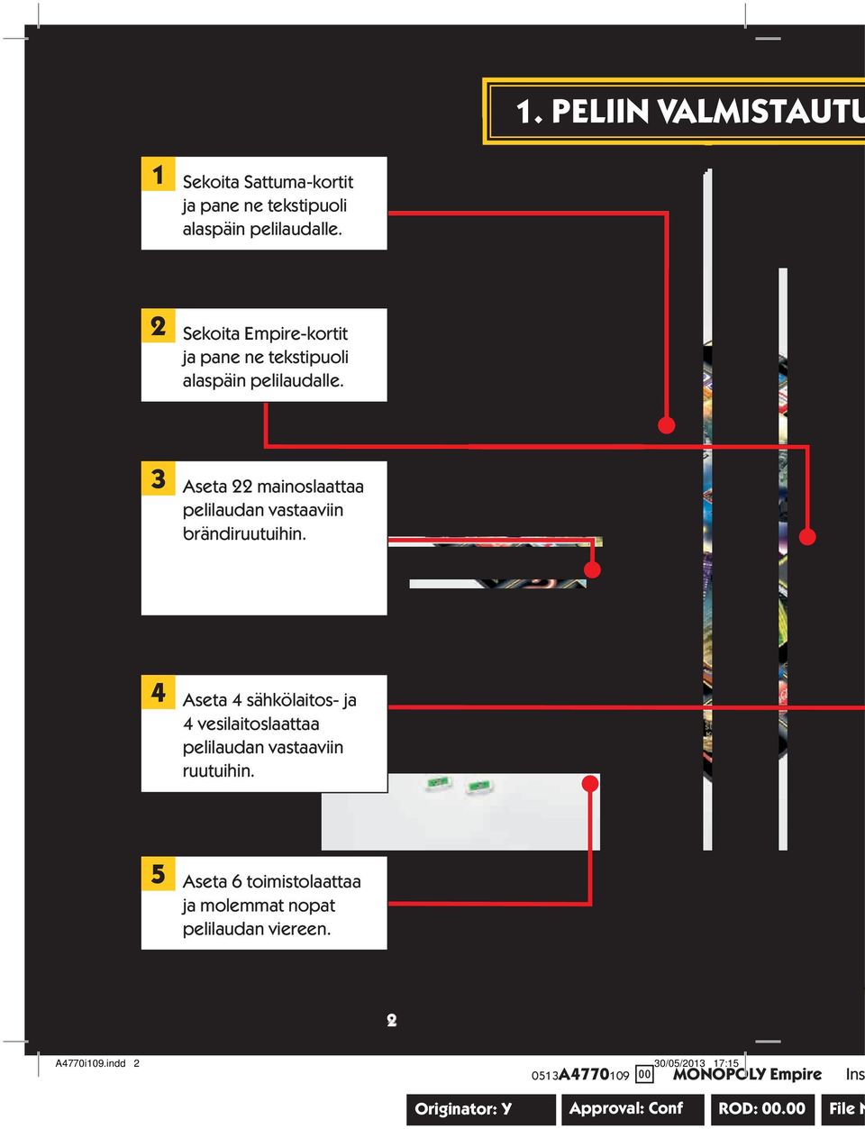 3 Aseta 22 mainoslaattaa pelilaudan vastaaviin brändiruutuihin.