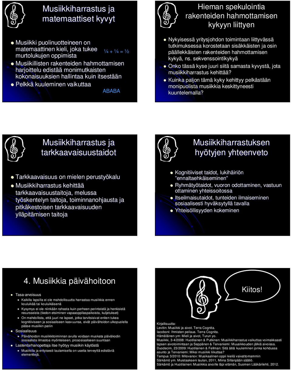 liittyvässä tutkimuksessa korostetaan sisäkkäisten ja osin päällekkäisten rakenteiden hahmottamisen kykyä, ns.