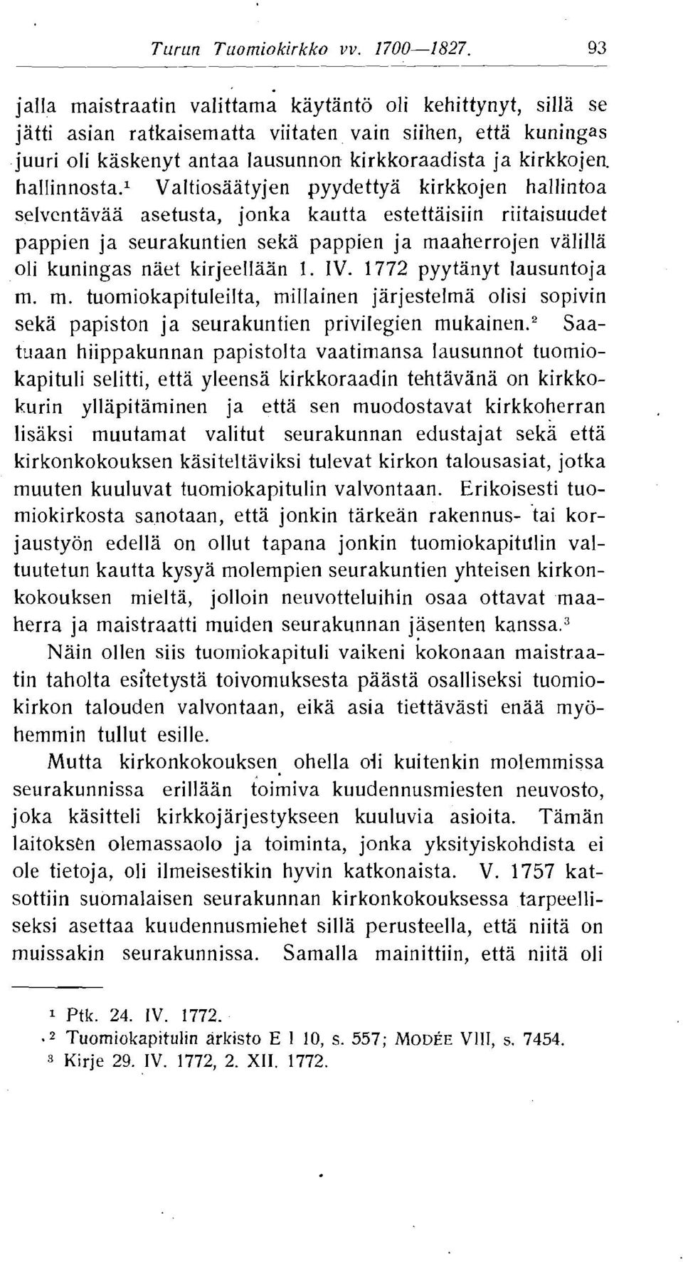 ~ Valtiosaatyjen pyydettya kirkkojen hallintoa selvcntavaa asetusta, jonka kautta estettaisiin riitaisuudet pappien ja seurakuntien seka pappien ja maaherrojen valilla oli kuningas naet kirjeellaan 1.