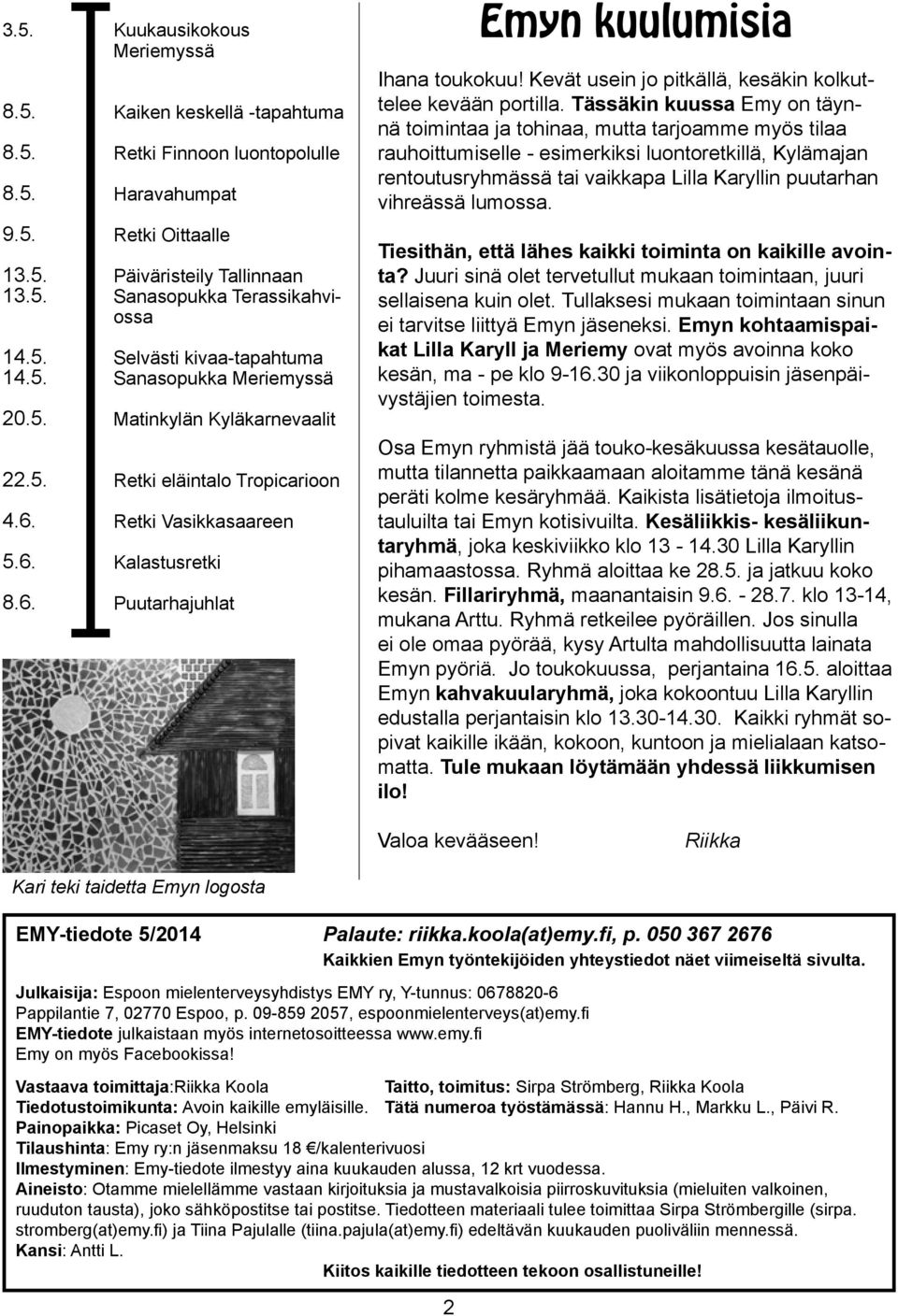 Sanasopukka Meriemyssä Matinkylän Kyläkarnevaalit Retki eläintalo Tropicarioon Retki Vasikkasaareen Kalastusretki Puutarhajuhlat Emyn kuulumisia Ihana toukokuu!