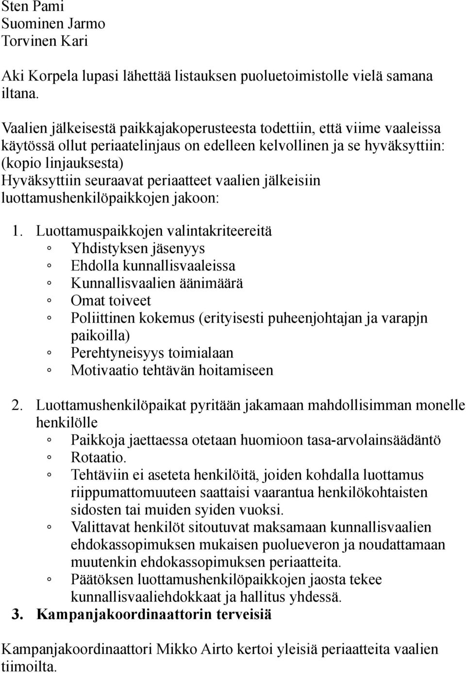 periaatteet vaalien jälkeisiin luottamushenkilöpaikkojen jakoon: 1.