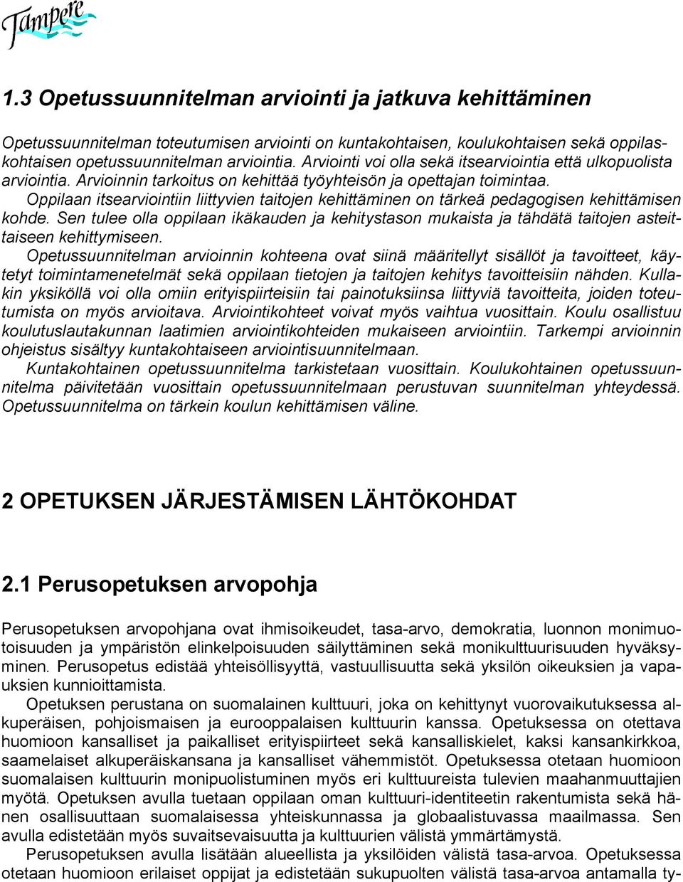 Oppilaan itsearviointiin liittyvien taitojen kehittäminen on tärkeä pedagogisen kehittämisen kohde.