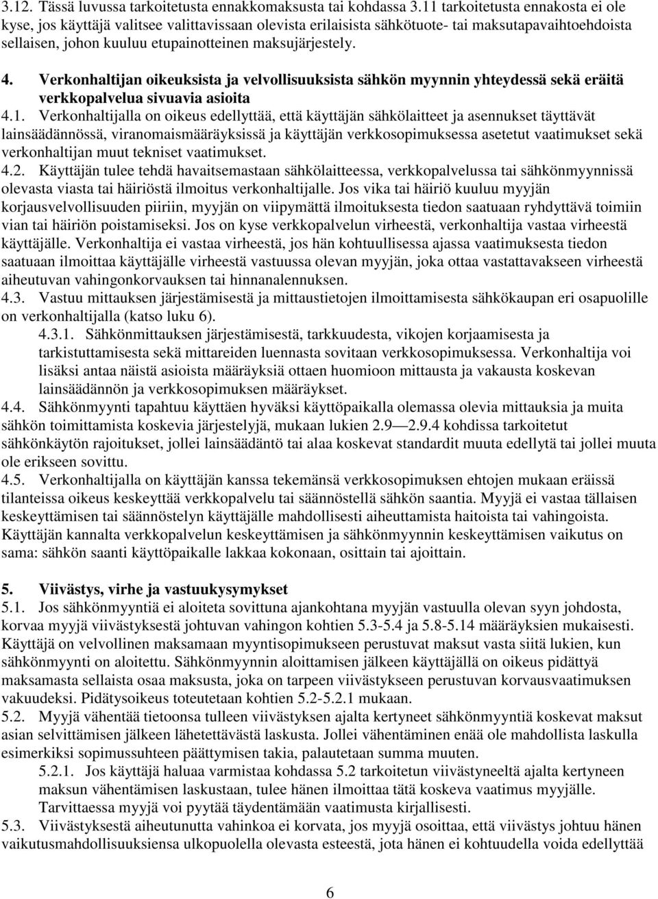 Verkonhaltijan oikeuksista ja velvollisuuksista sähkön myynnin yhteydessä sekä eräitä verkkopalvelua sivuavia asioita 4.1.