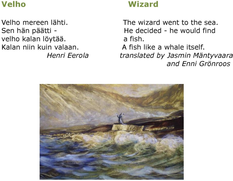 Henri Eerola Wizard The wizard went to the sea.