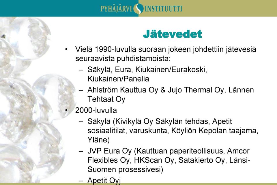 Säkylä (Kivikylä Oy Säkylän tehdas, Apetit sosiaalitilat, varuskunta, Köyliön Kepolan taajama, Yläne) JVP Eura