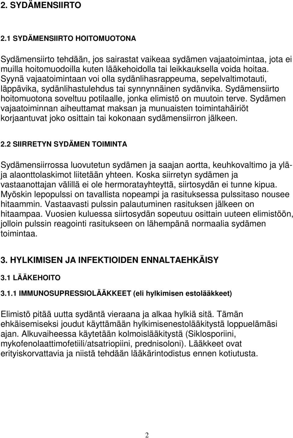 Sydämensiirto hoitomuotona soveltuu potilaalle, jonka elimistö on muutoin terve.