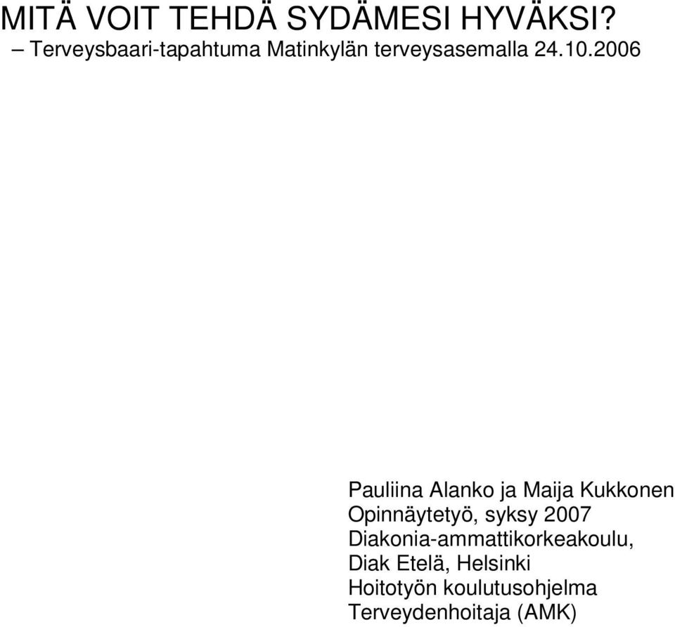 2006 Pauliina Alanko ja Maija Kukkonen Opinnäytetyö, syksy