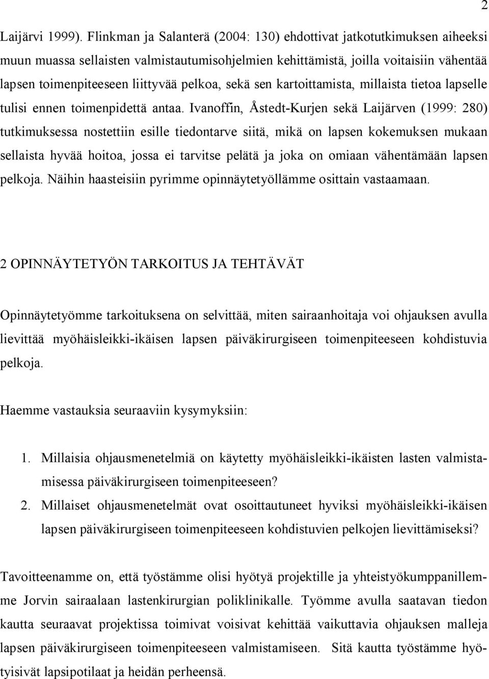 sekä sen kartoittamista, millaista tietoa lapselle tulisi ennen toimenpidettä antaa.