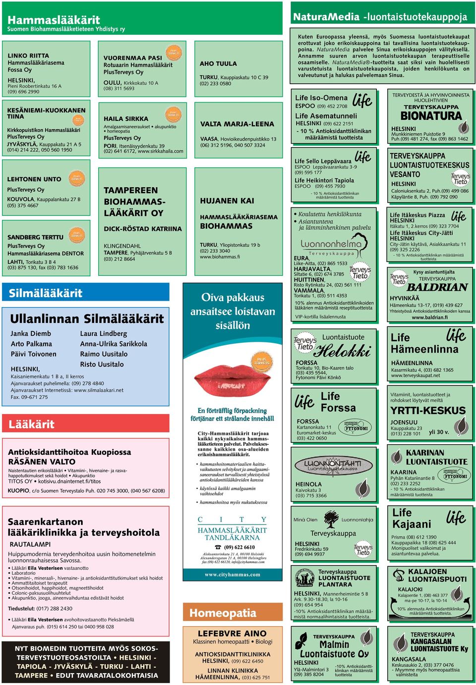 Annamme suuren arvon luontaistuotekaupan terapeuttiselle osaamiselle.