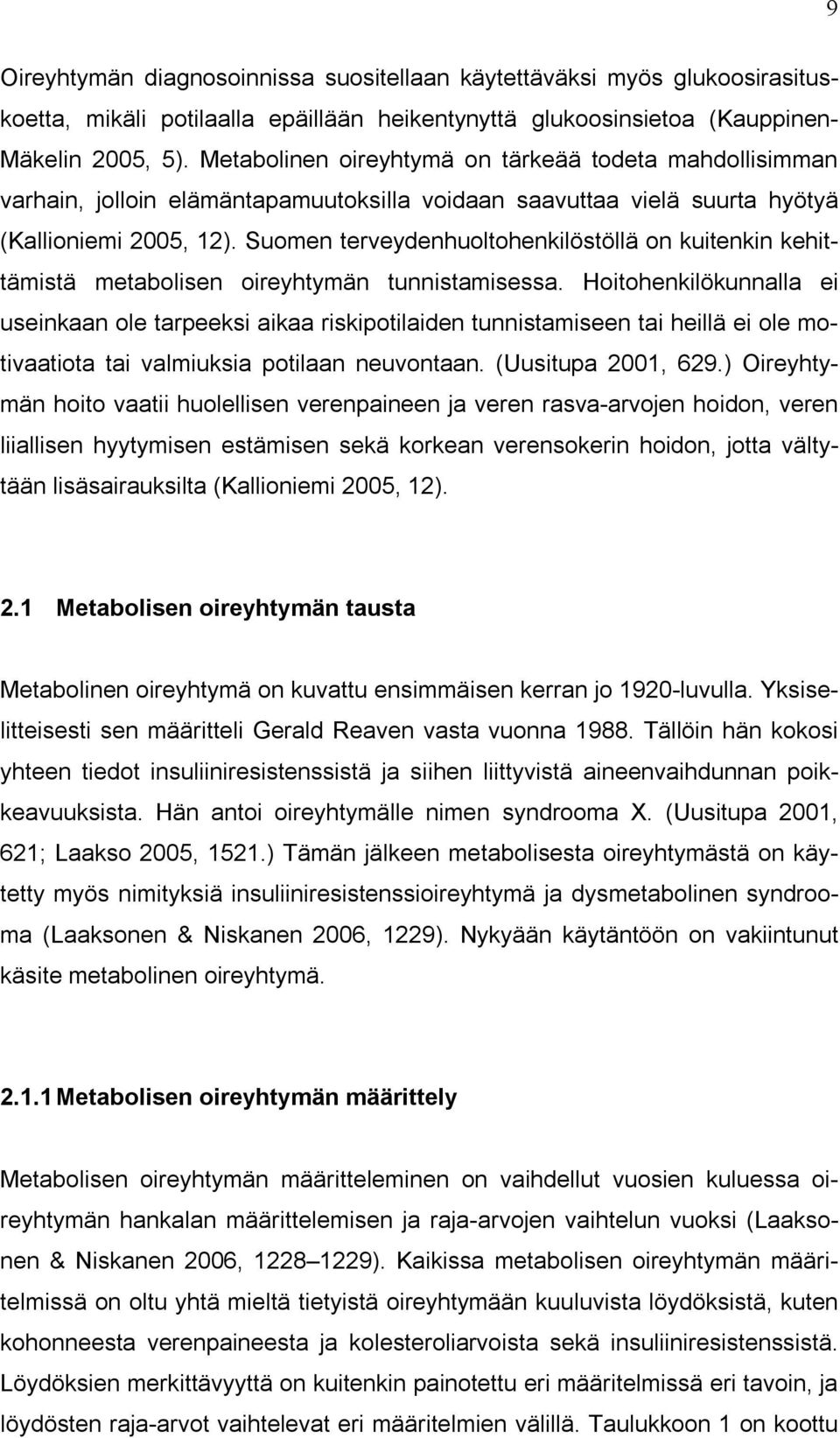 Suomen terveydenhuoltohenkilöstöllä on kuitenkin kehittämistä metabolisen oireyhtymän tunnistamisessa.