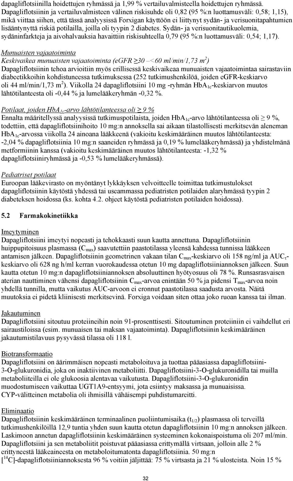 verisuonitapahtumien lisääntynyttä riskiä potilailla, joilla oli tyypin 2 diabetes.