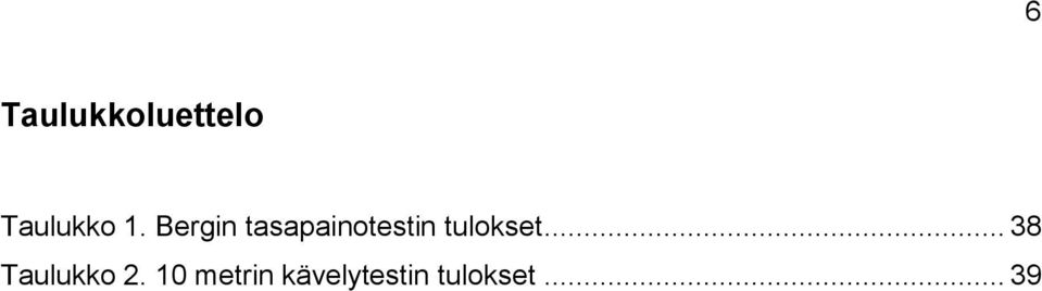 tulokset... 38 Taulukko 2.