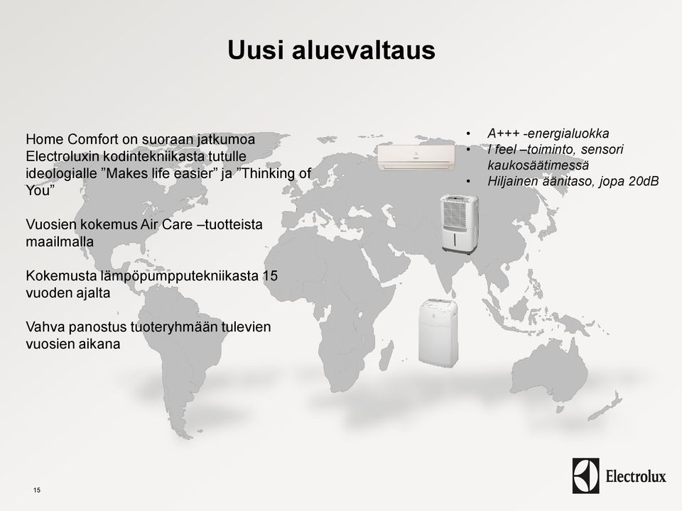 kaukosäätimessä Hiljainen äänitaso, jopa 20dB Vuosien kokemus Air Care tuotteista maailmalla