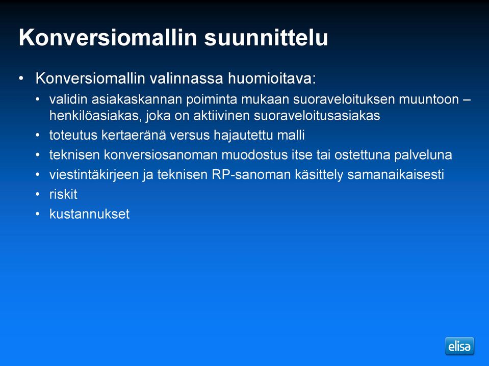 suoraveloitusasiakas toteutus kertaeränä versus hajautettu malli teknisen konversiosanoman