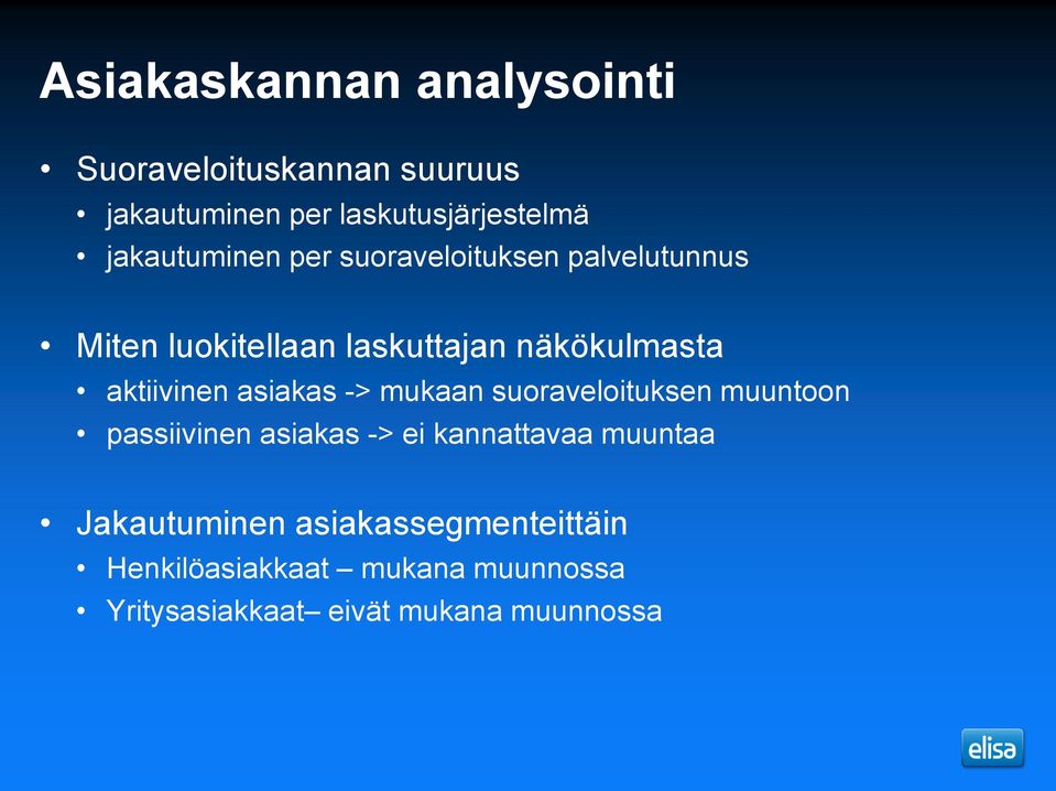 aktiivinen asiakas -> mukaan suoraveloituksen muuntoon passiivinen asiakas -> ei kannattavaa