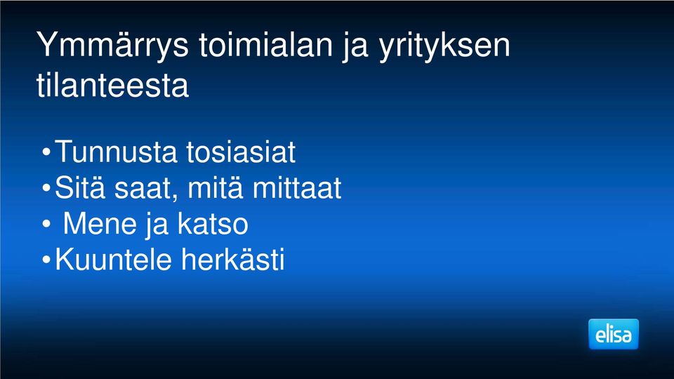 Tunnusta tosiasiat Sitä saat,