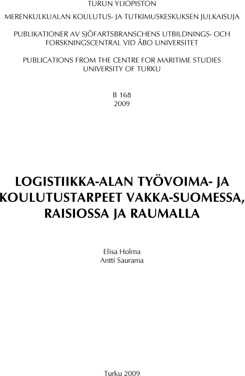 THE CENTRE FOR MARITIME STUDIES UNIVERSITY OF TURKU B 168 2009 LOGISTIIKKA-ALAN TYÖVOIMA-