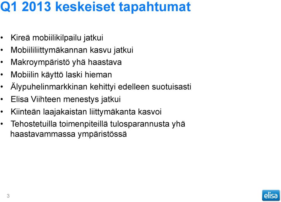 kehittyi edelleen suotuisasti Elisa Viihteen menestys jatkui Kiinteän laajakaistan